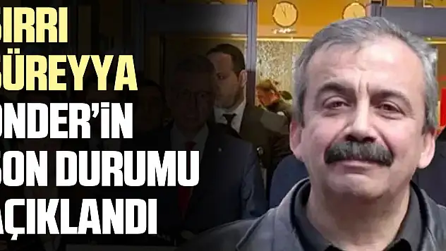 SIRRI SÜREYYA ÖNDER'iN SON DURUMU AÇIKLANDI
