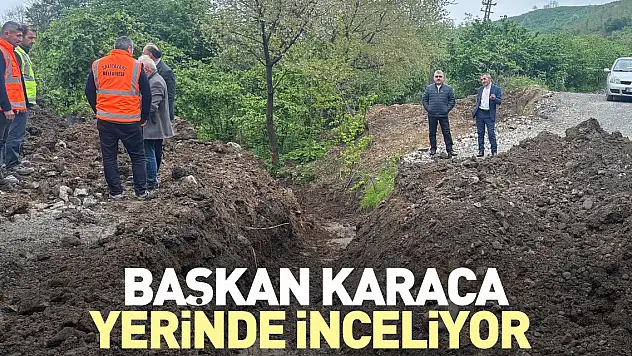 Başkan Karaca yerinde inceliyor
