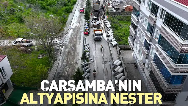 Çarşamba'nın altyapısına neşter