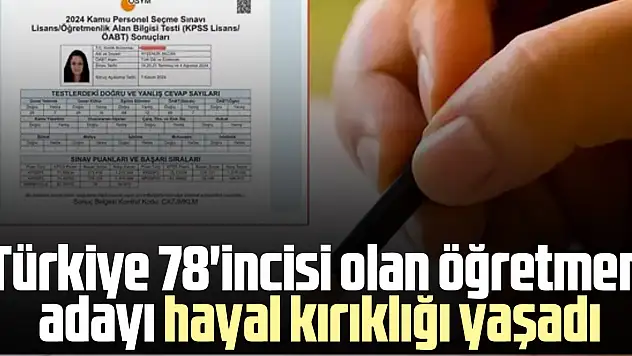 Türkiye 78'incisi olan öğretmen adayı hayal kırıklığı yaşadı