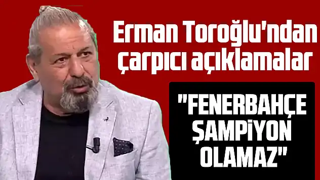 Erman Toroğlu'ndan çarpıcı açıklamalar
