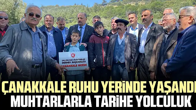 Çanakkale Ruhu Yerinde Yaşandı: Muhtarlarla Tarihe Yolculuk