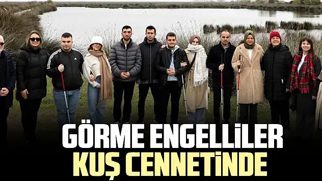 Görme engelliler kuş cennetinde
