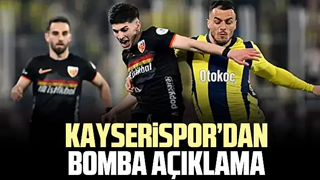 KAYSERiSPOR'DAN BOMBA AÇIKLAMA