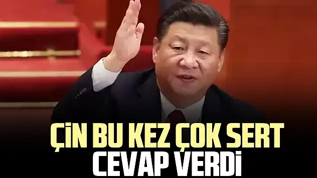 ÇiN BU KEZ ÇOK SERT CEVAP VERDi
