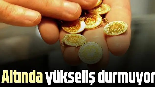 Altında yükseliş durmuyor