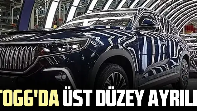 TOGG'da üst düzey ayrılık