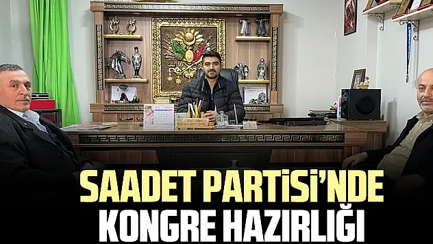 Saadet Partisi'nde kongre hazırlığı