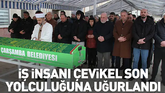 İş insanı Çevikel son yolculuğuna uğurlandı