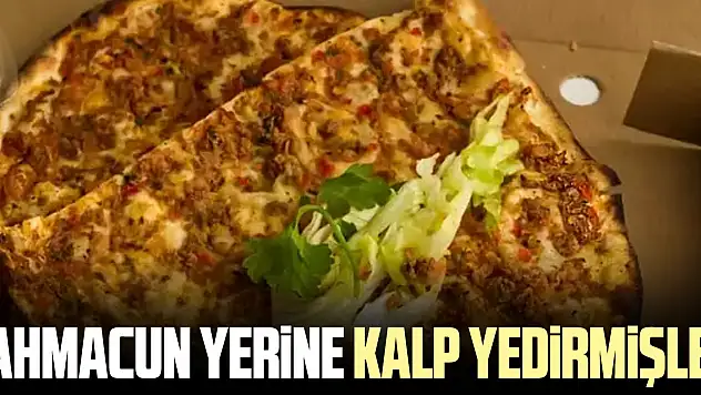 LAHMACUN YERiNE KALP YEDiRMiŞLER