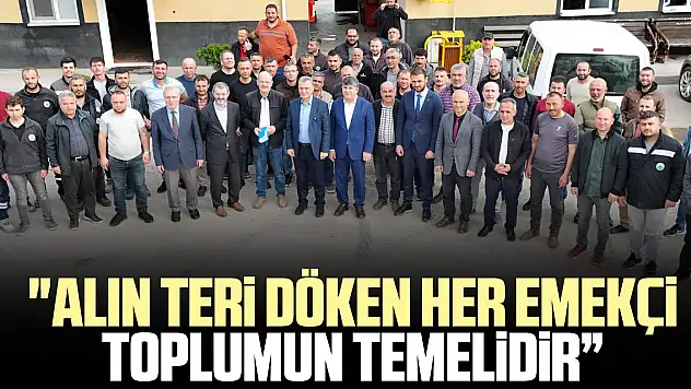 'Alın teri döken her emekçi toplumun temelidir'