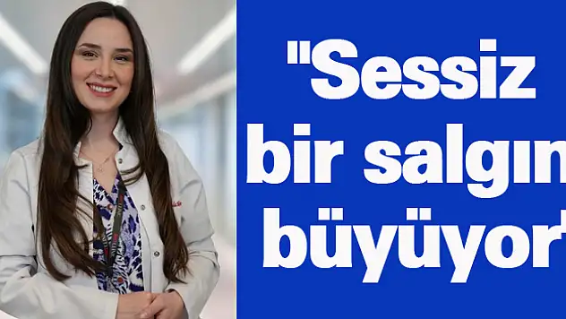 'Sessiz bir salgın büyüyor'