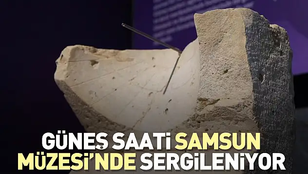 Güneş saati Samsun Müzesi'nde sergileniyor