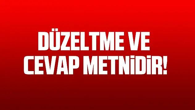DÜZELTME VE YANIT METNİDİR