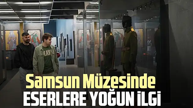 Samsun Müzesinde eserlere yoğun ilgi