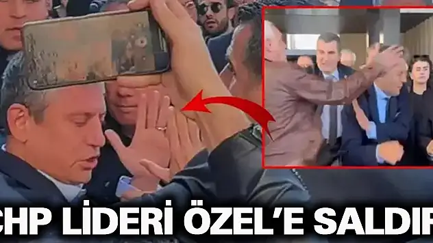 CHP lideri Özgür Özel'e yumruklu saldırı