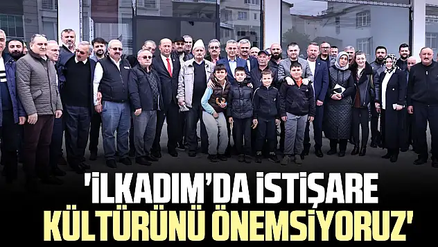 'İlkadım'da istişare kültürünü önemsiyoruz'