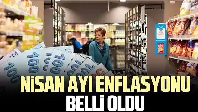 Nisan ayı enflasyonu belli oldu