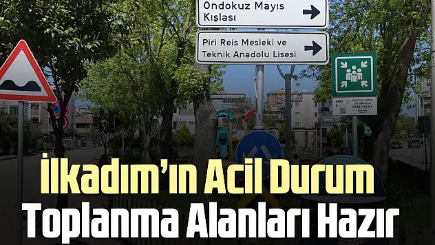 İlkadım'ın Acil Durum Toplanma Alanları Hazır