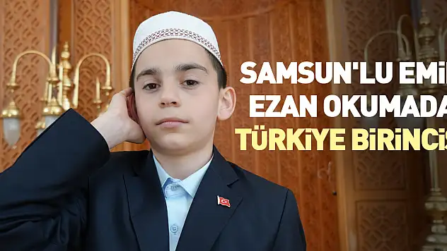 Samsun'lu Emir ezan okumada Türkiye birincisi