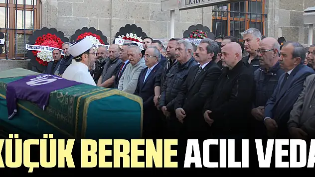 Küçük Berene acılı veda