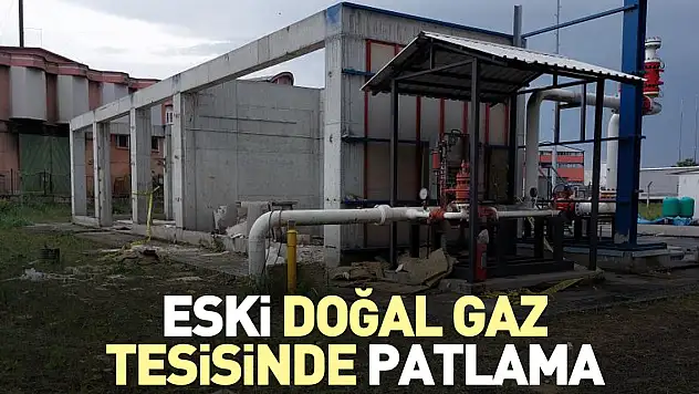 Eski doğal gaz tesisinde patlama