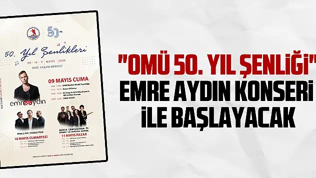 'OMÜ 50. Yıl Şenliği' Emre Aydın konseri ile başlayacak