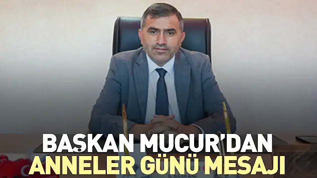 Mucur'dan Anneler Günü Mesajı