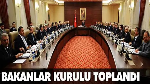 Bakanlar Kurulu toplandı