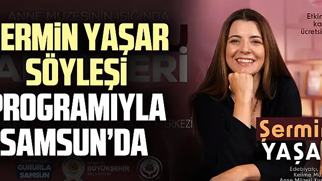 ŞERMiN YAŞAR SÖYLEŞi PROGRAMIYLA SAMSUN'DA