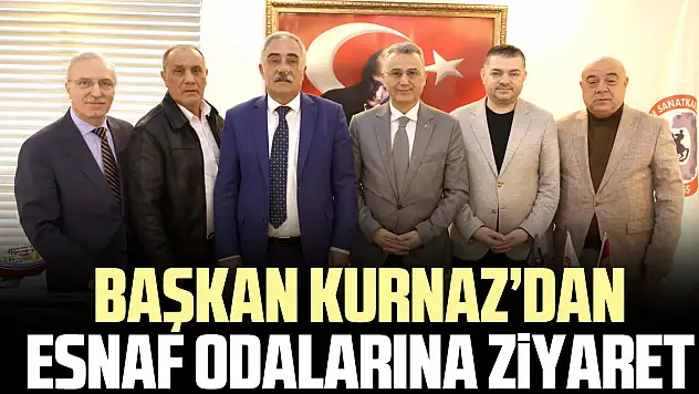 BAŞKAN KURNAZ'DAN ESNAF ODALARINA ZiYARET
