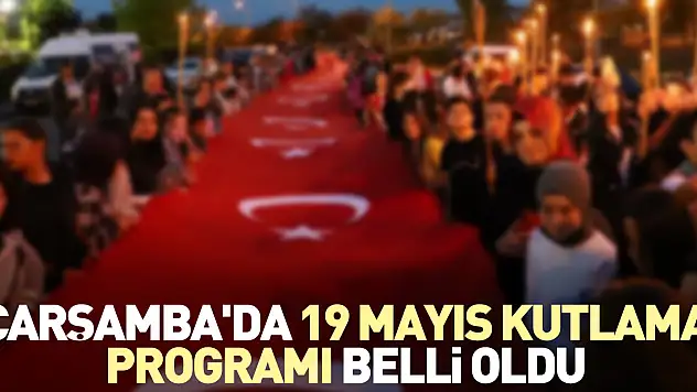 Çarşamba'da 19 Mayıs kutlama programı belli oldu