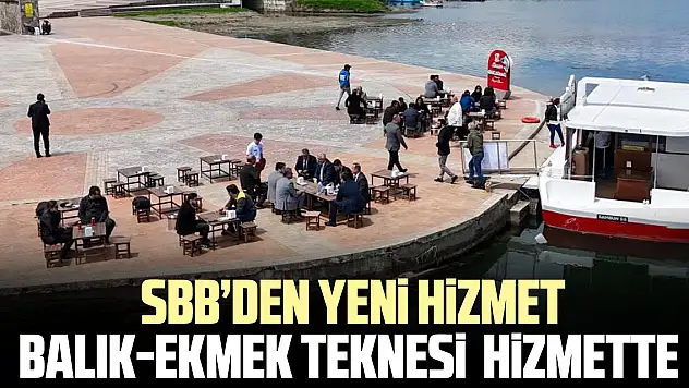 SBB'den yeni hizmet balık-ekmek teknesi  HiZMETTE