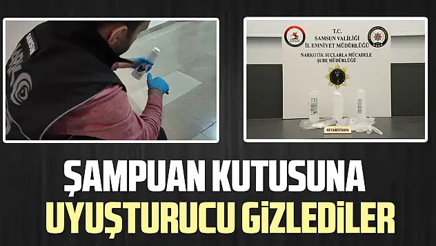 ŞAMPUAN KUTUSUNA UYUŞTURUCU GiZLEDiLER