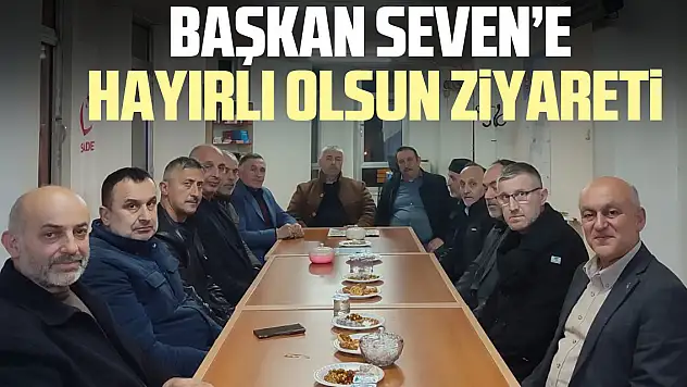 Başkan Seven'e hayırlı olsun ziyareti