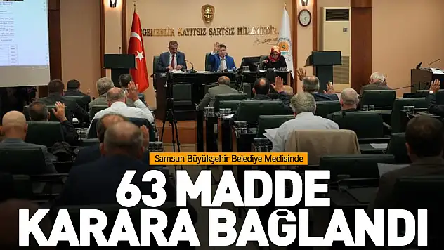 63 MADDE KARARA BAĞLANDI