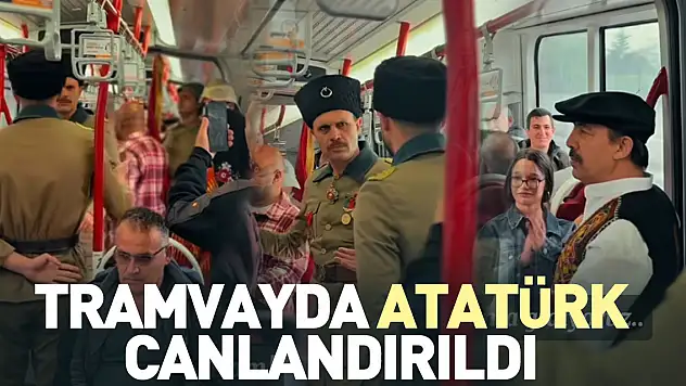 Tramvayda Atatürk canlandırıldı