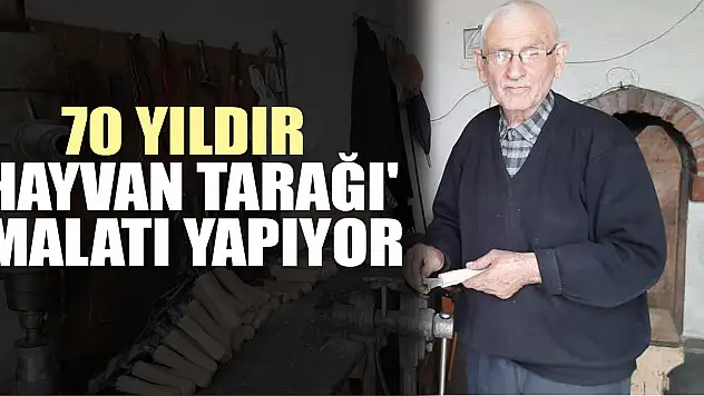 70 yıldır 'hayvan tarağı' imalatı yapıyor