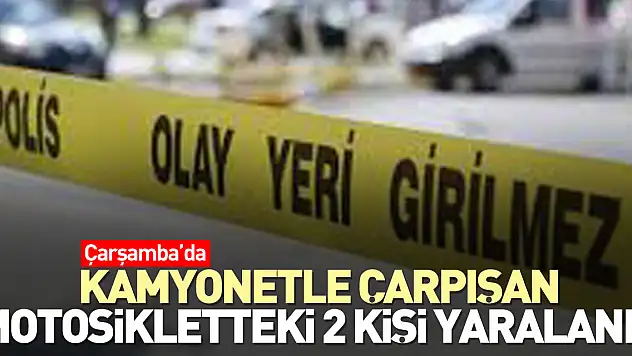 Kamyonetle çarpışan motosikletteki 2 kişi yaralandı