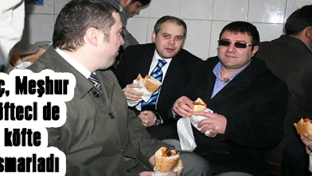 Kılıç, Meşhur Köfteci de köfte ısmarladı