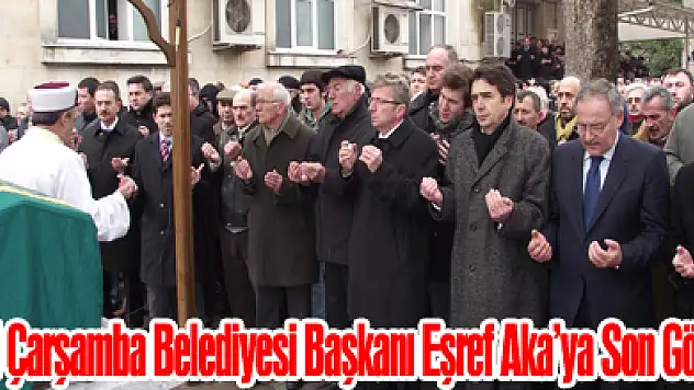 Eski Çarşamba Belediyesi Başkanı Eşref Aka'ya Son Görev