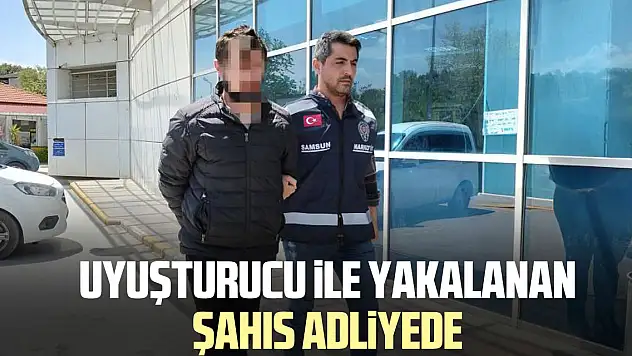 Uyuşturucu ile yakalanan şahıs adliyede
