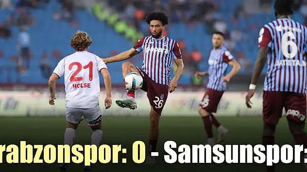 Trabzonspor: 0 - Samsunspor: 1