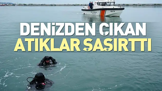 Denizden çıkan atıklar şaşırttı