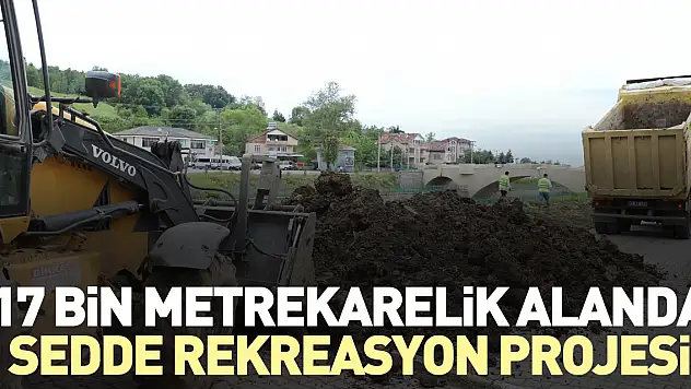 17 bin metrekarelik alanda Sedde Rekreasyon Projesi