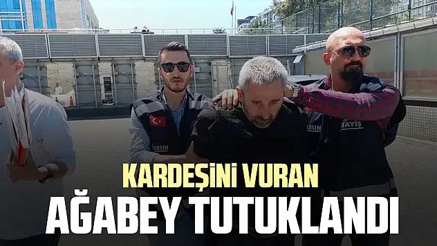 KARDEŞİNİ VURAN AĞABEY TUTUKLANDI