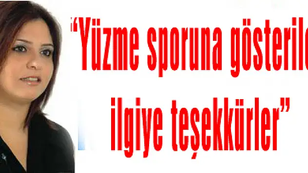 'Yüzme sporuna gösterilen ilgiye teşekkürler'