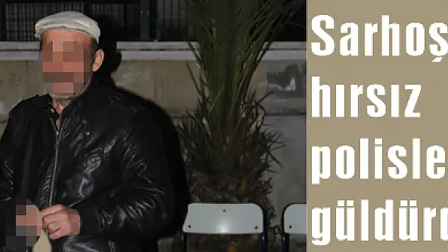 Sarhoş hırsız polisleri güldürdü
