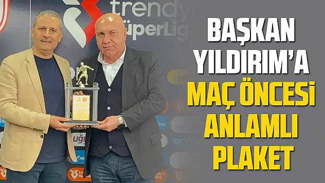 Başkan Yıldırım'a Maç öncesi anlamlı plaket