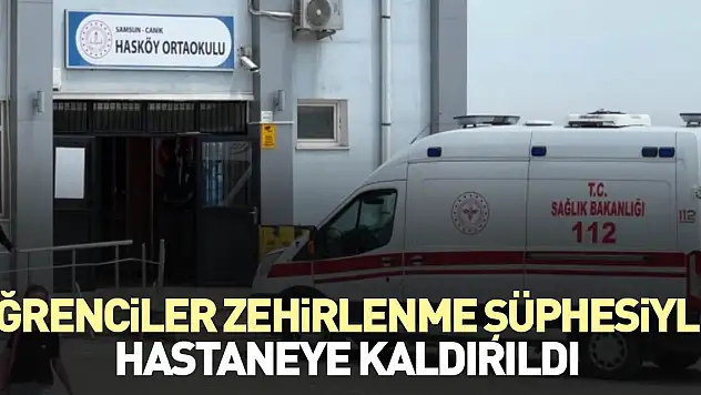 Öğrenciler zehirlenme şüphesiyle hastaneye kaldırıldı